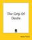 Cover of: The Grip Of Desire