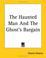 Cover of: The Haunted Man And The Ghost's Bargain