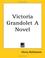 Cover of: Victoria Grandolet A Novel