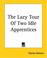 Cover of: The Lazy Tour Of Two Idle Apprentices