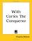 Cover of: With Cortes the Conqueror