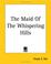 Cover of: The Maid Of The Whispering Hills