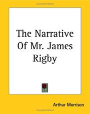 Cover of: The Narrative of Mr. James Rigby by Arthur Morrison