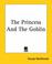Cover of: The Princess And The Goblin