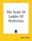 Cover of: The Scale or Ladder of Perfection