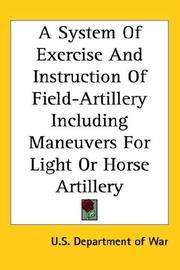 A System of Exercise and Instruction of Field-artillery Including Maneuvers for Light or Horse Artillery