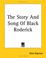 Cover of: The Story And Song of Black Roderick