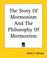 Cover of: The Story Of Mormonism And The Philosophy Of Mormonism
