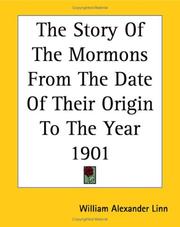 Cover of: The Story Of The Mormons From The Date Of Their Origin To The Year 1901 by William Alexander Linn