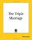 Cover of: The Triple Marriage