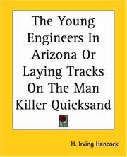 Cover of: The Young Engineers In Arizona Or Laying Tracks On The Man Killer Quicksand by H. Irving Hancock