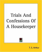 Cover of: Trials And Confessions Of A Housekeeper by Arthur, T. S., Arthur, T. S.