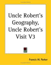 Cover of: Uncle Robert's Geography, Uncle Robert's Visit by Francis W. Parker