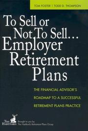 Cover of: To Sell or Not to Sell...Employer Retirement Plans: The Financial Advisor's Roadmap to a Successful Retirement Plans Practice
