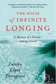 Cover of: The Noise of Infinite Longing by Luisita Lopez Torregrosa, Luisita López Torregrosa, Luisita Lopez Torregrosa