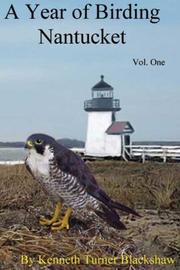 Cover of: A Year of Birding Nantucket: Volume One