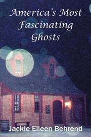 Cover of: America's Most Fascinating Ghosts