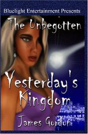 Cover of: The Unbegotten:  Yesterday's Kingdom