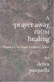 Cover of: A Prayer Away From Healing | Debra Pasquella
