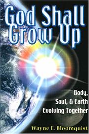 Cover of: God Shall Grow Up | Wayne E. Bloomquist
