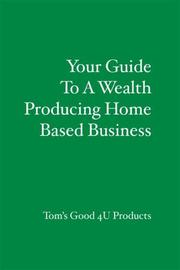 Cover of: Your Guide To A Wealth Producing Home Based Business