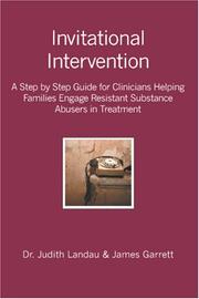 Cover of: Invitational Intervention: A Step by Step Guide for Clinicians Helping Families Engage Resistant Substance Abuses in Treatment