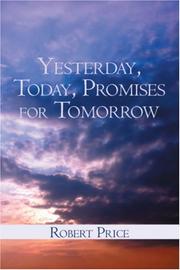 Cover of: "Yesterday, Today, and Promises for Tomorrow by Robert Price