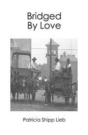 Cover of: Bridged By Love | Patricia Shipp Lieb