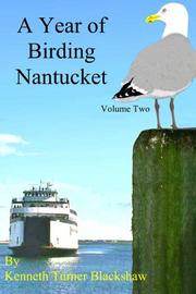 Cover of: A Year of Birding Nantucket -- Volume Two | Kenneth Turner Blackshaw