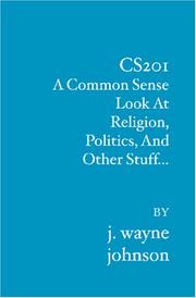 Cover of: CS201: A Common Sense Look At Religion, Politics, And Other Stuff...