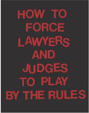 Cover of: How to Force Lawyers and Judges to Play by the Rules