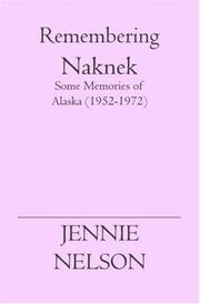 Cover of: REMEMBERING NAKNEK: Some Memories of Alaska (1952-1972)