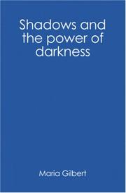 Cover of: Shadows and the power of darkness by Maria Gilbert