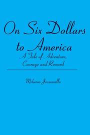 Cover of: On Six Dollars to America: A Tale of Adventure, Courage and Reward