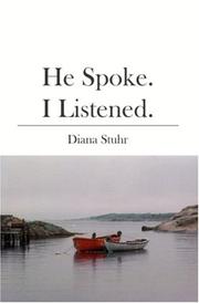 Cover of: He Spoke.  I Listened. by Diana Stuhr