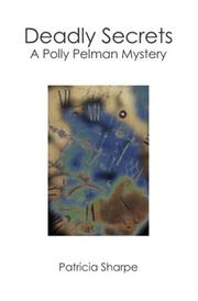 Cover of: Deadly Secrets: A Polly Pelman Mystery