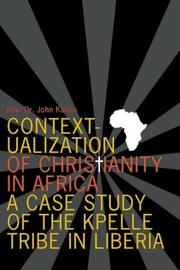 Cover of: Contextualization of Christianity in Africa: A Case Study of the Kpelle Tribe in Liberia