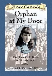 Cover of: Dear Canada: Orphan at My Door: The Home Child Diary of Victoria Cope, Guelph, Ontario, 1897