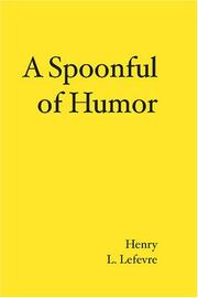 Cover of: A Spoonful of Humor by Henry L. Lefevre