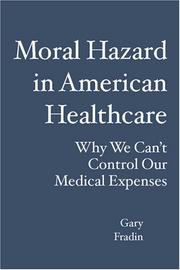 Cover of: Moral Hazard in American Healthcare: Why We Can't Control Our Medical Expenses