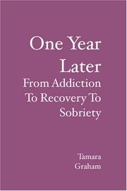 Cover of: ONE YEAR LATER: From addiction to recovery to sobriety