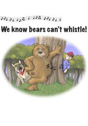 Cover of: We Know Bears Can't Whistle!