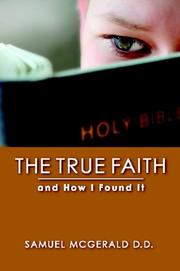 Cover of: The True Faith and How I Found It | Samuel McGerald D.D.
