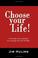 Cover of: Choose Your Life!