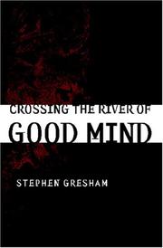 Cover of: Crossing the River of Good Mind by Stephen Gresham