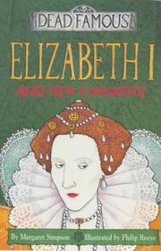 Elizabeth I and Her Conquests (Dead Famous) by Margaret Simpson