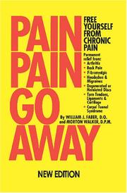 Cover of: Pain, pain, go away by William J. Faber, Morton Walker, John Parks Trowbridge, William J. Faber, D.O., Morton Walker, D.P.M., with John Parks Trowbridge, M.D.