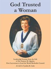 Cover of: God Trusted a Woman: Leadership Lessons from the Life of Dr. Frances M. Alguire, First Laywoman to Lead the World Methodist Council