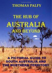Cover of: The Hub of Australia and Beyond: A pictorial guide to South Australia and the Northern Territory