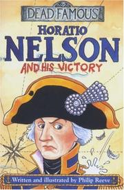 Cover of: Horatio Nelson and His Victory (Dead Famous) by Philip Reeve